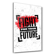 Fight For Your Future | Motivational Glass Wall Art - Artdesigna