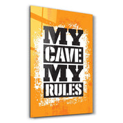 My Cave My Rules | Motivational Glass Wall Art - Artdesigna