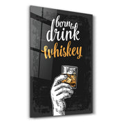 Born to Drink - Whiskey | Glass Wall Art - Artdesigna