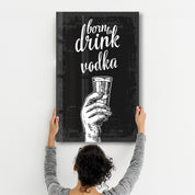 Born to Drink - Vodka | Glass Wall Art - Artdesigna