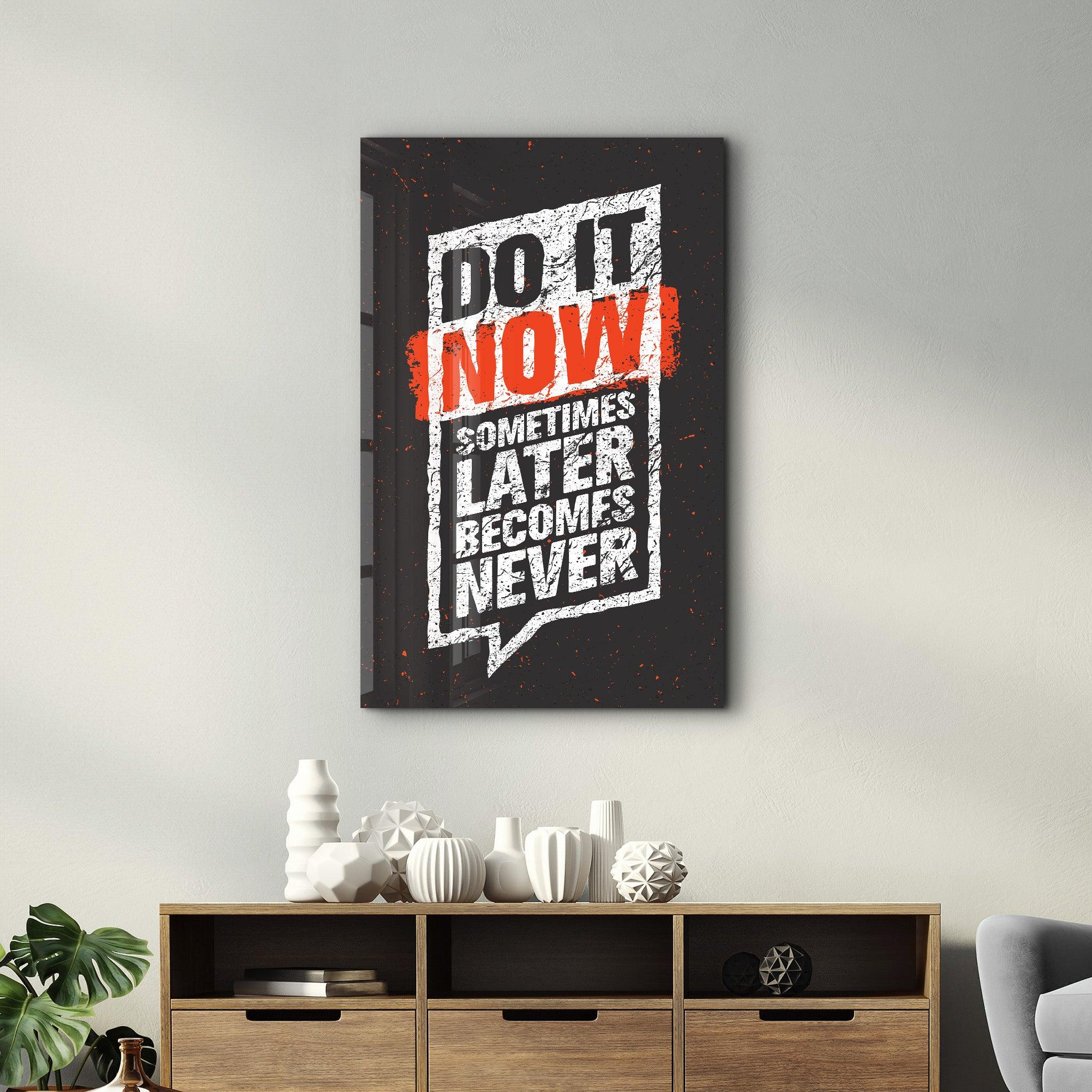 Do It Now | Motivational Glass Wall Art - Artdesigna