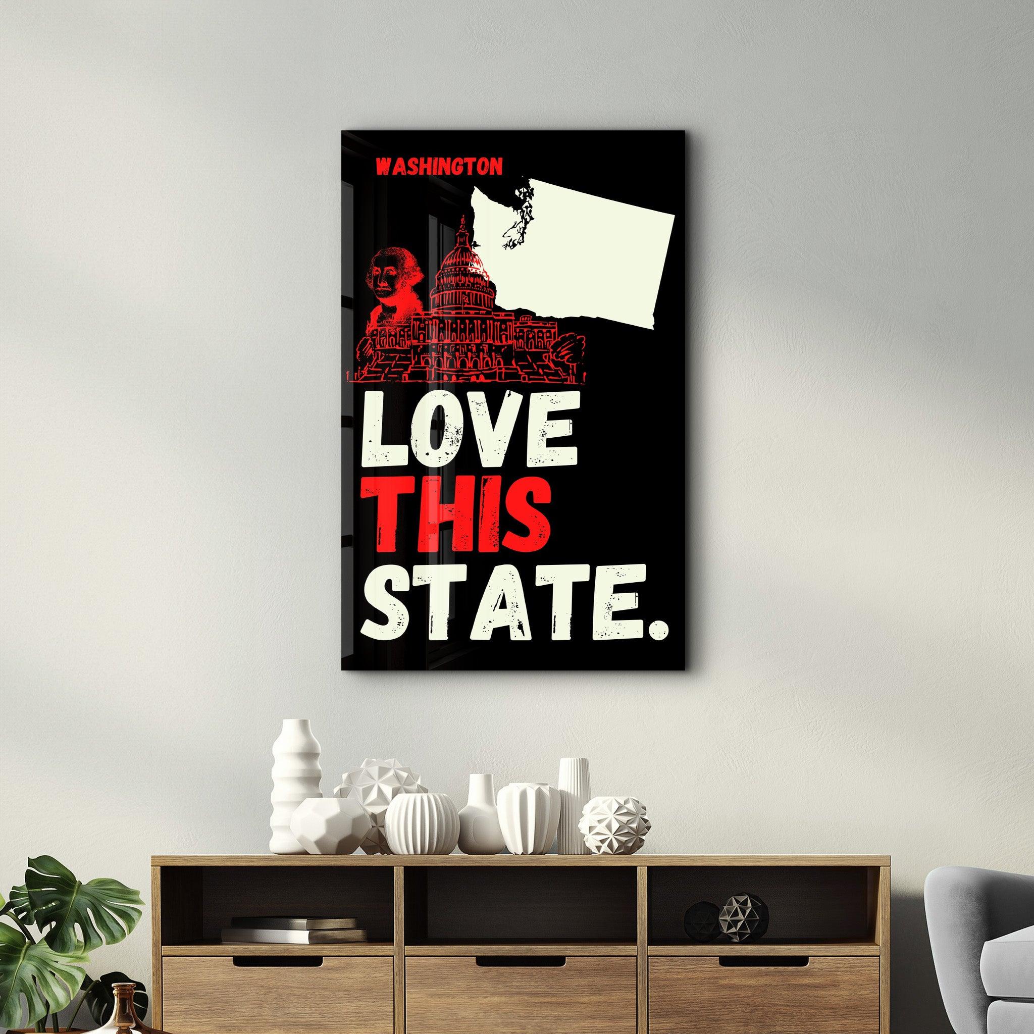 Love This State Washington | Glass Wall Art - Artdesigna