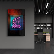 Let's Get Weird | Designer's Collection Glass Wall Art - Artdesigna