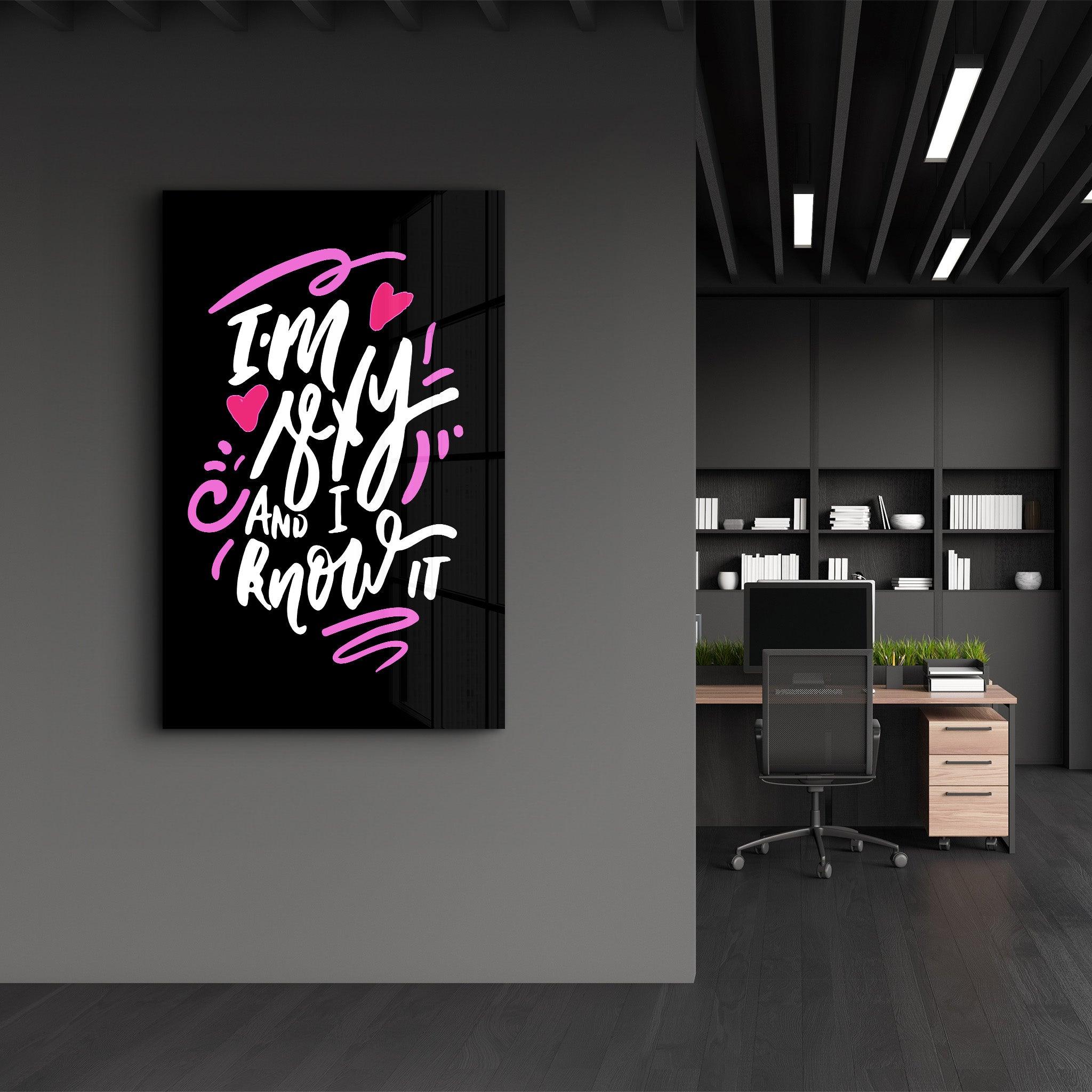 I'm Sexy and I Know it - Black | Motivational Glass Wall Art - Artdesigna