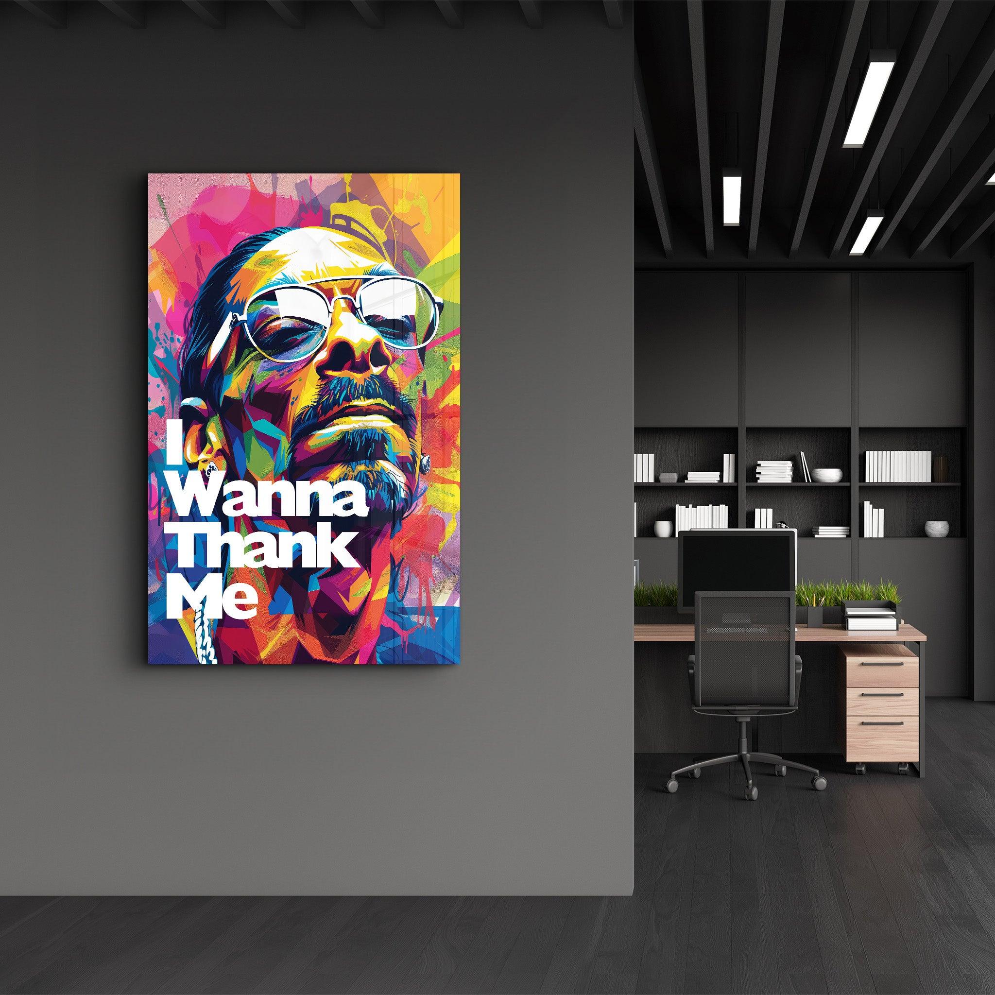 I Wanna Thank Me | Glass Wall Art - Artdesigna