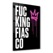 F***ing Fiasco | Glass Wall Art