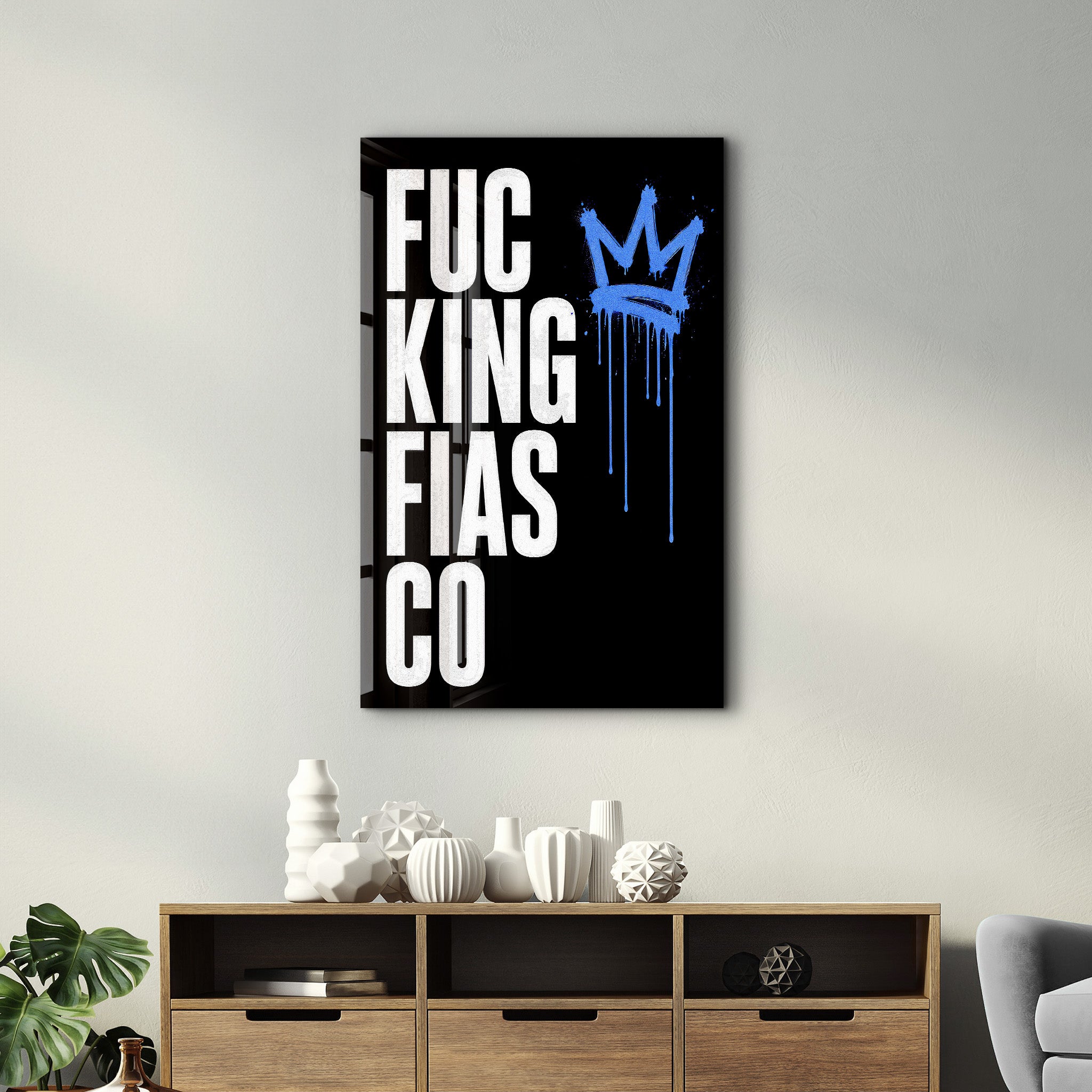 F***ing Fiasco | Glass Wall Art