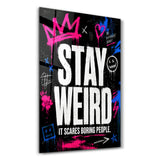 Stay Weird 2 | Glass Wall Art