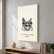Dance Now Think Later Artdesigna glass wall art with inspirational text design