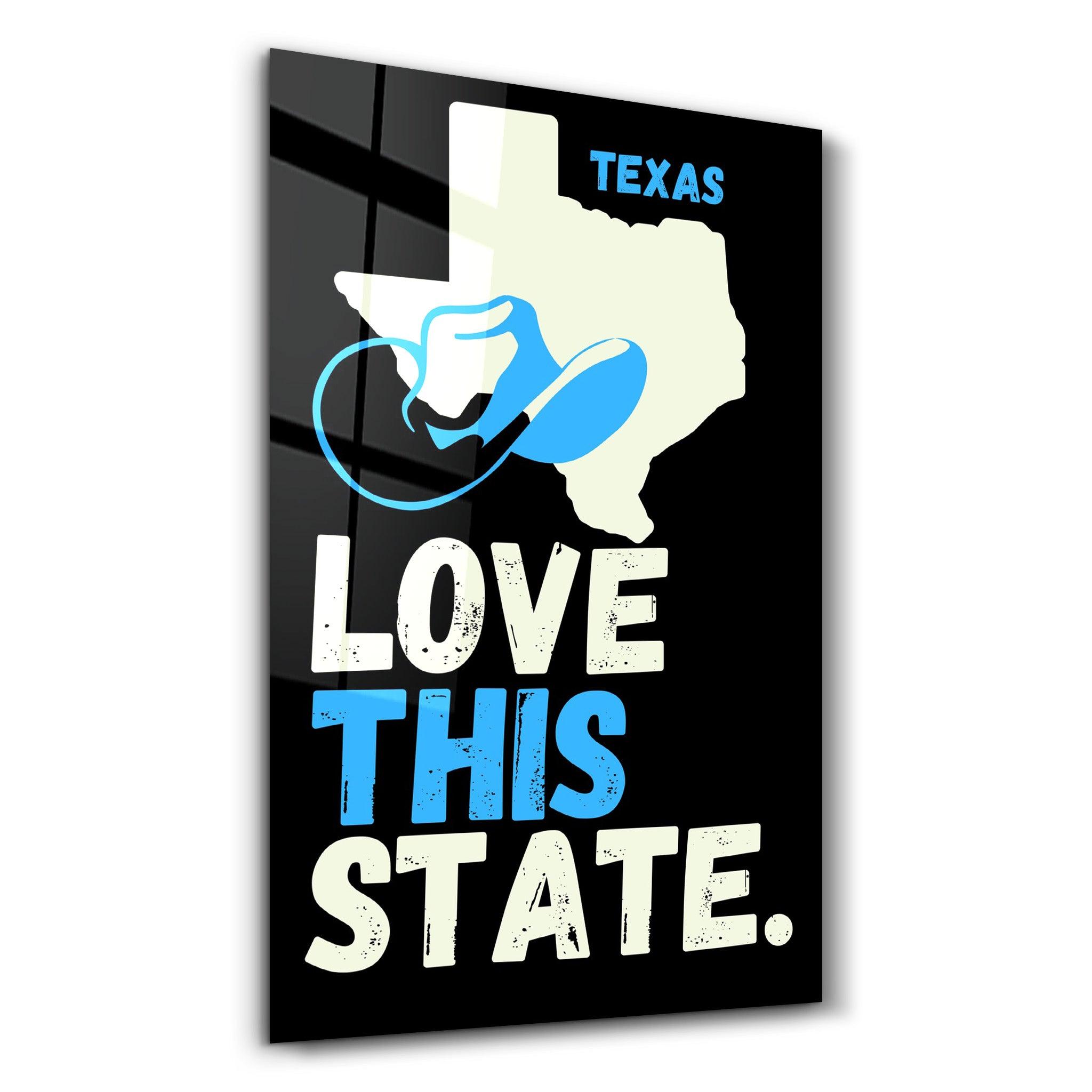 Love This State Texas | Glass Wall Art - Artdesigna