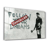 Banksy - Follow Your Dreams-Cancelled | Glass Wall Art