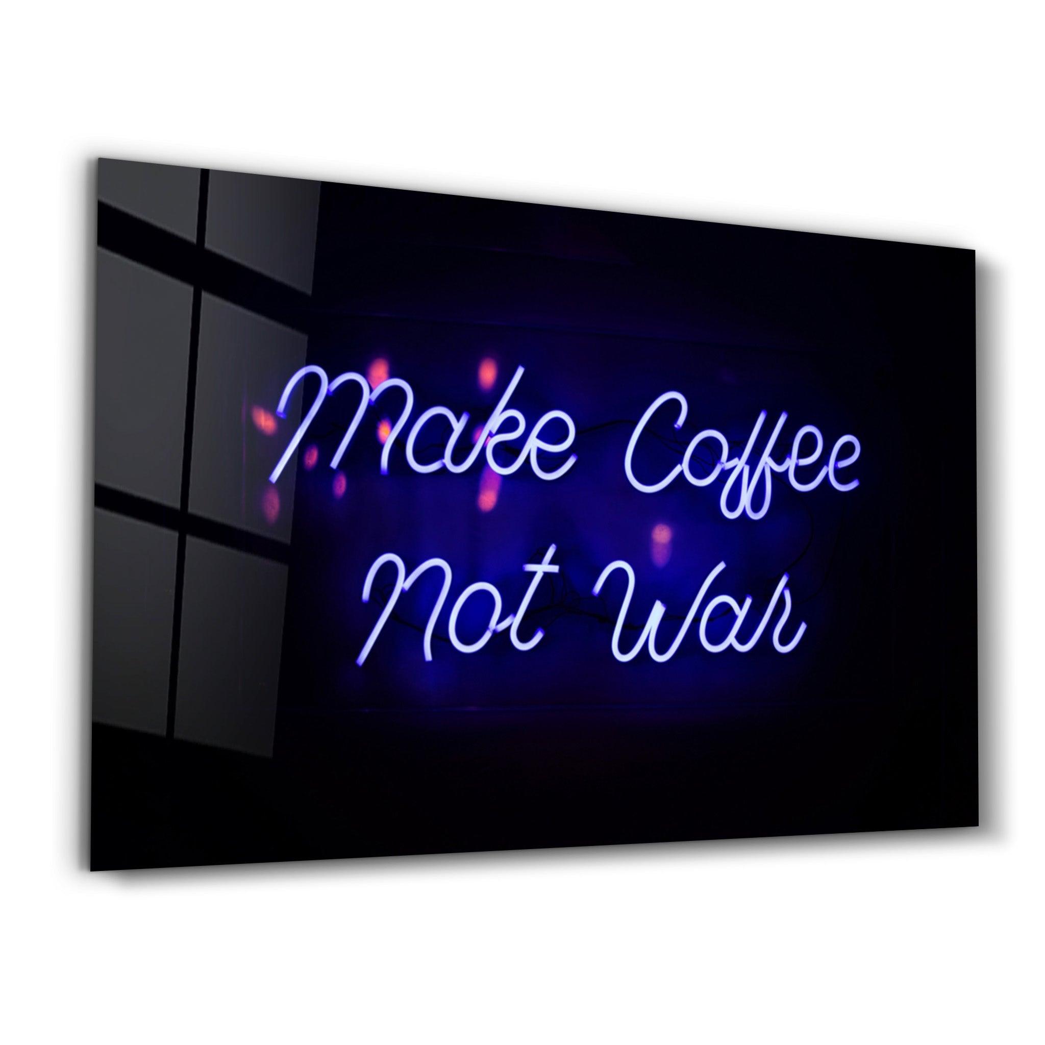 Make Coffee, Not War | Glass Wall Art - Artdesigna