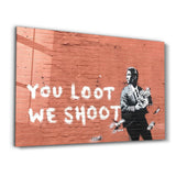 Banksy - You Loot We Shoot | Designer's Collection Glass Wall Art