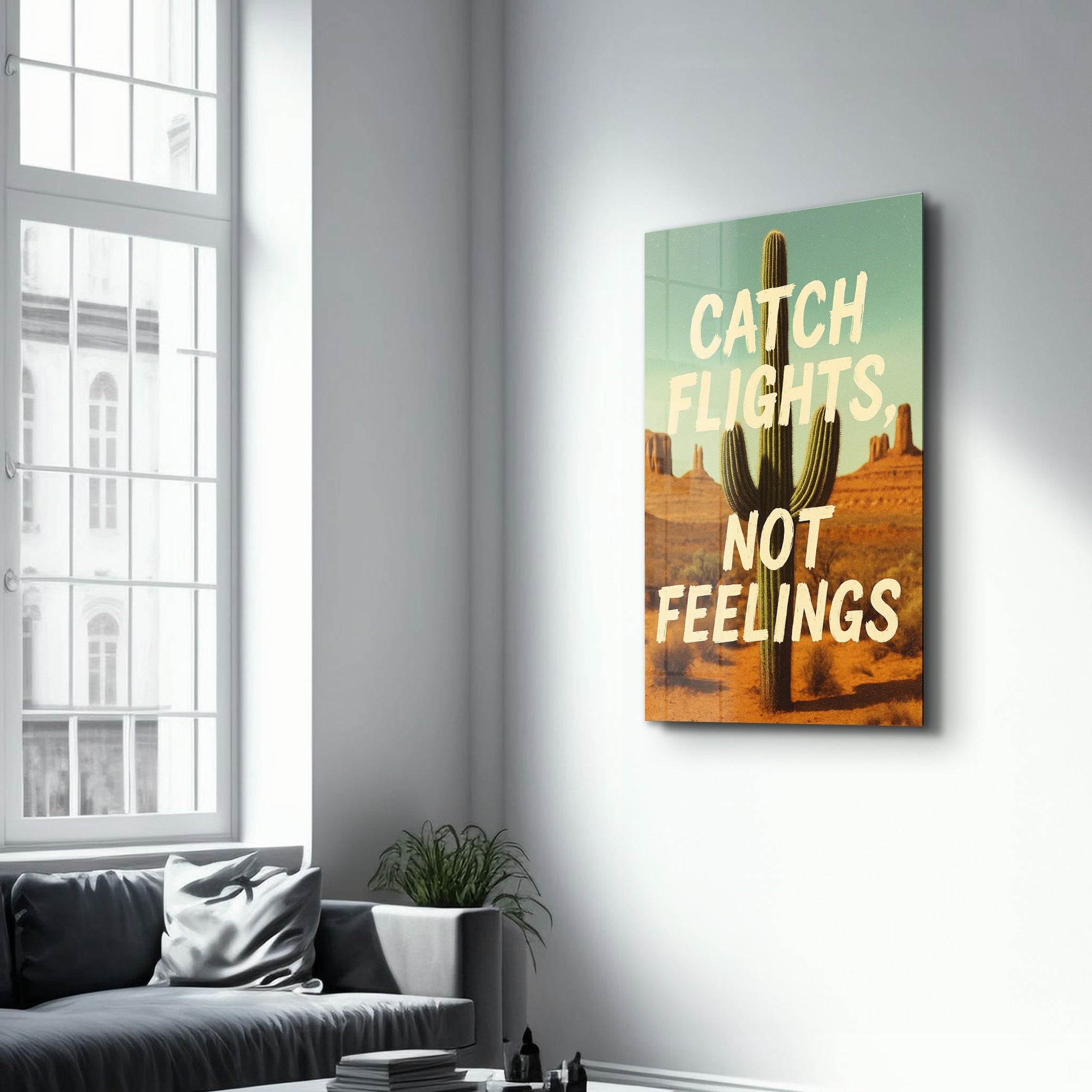 Catch Flights, Not Feelings - Desert Vibes Glass Wall Art
