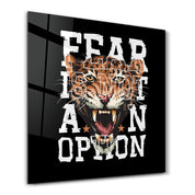 Fear is not an Option | Glass Wall Art