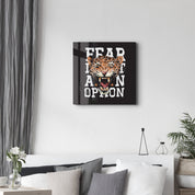 Fear is not an Option | Glass Wall Art