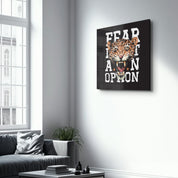 Fear is not an Option | Glass Wall Art