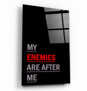 ・"My Enemies Are After Me"・Designers Collection Glass Wall Art - ArtDesigna Glass Printing Wall Art
