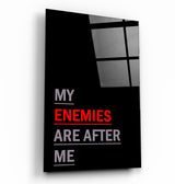 My Enemies Are After Me | Glass Wall Art