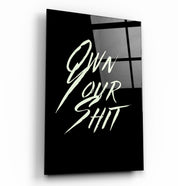 Own Your Shit | Designers Collection Glass Wall Art - Artdesigna