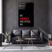 ・"My Enemies Are After Me"・Designers Collection Glass Wall Art - ArtDesigna Glass Printing Wall Art