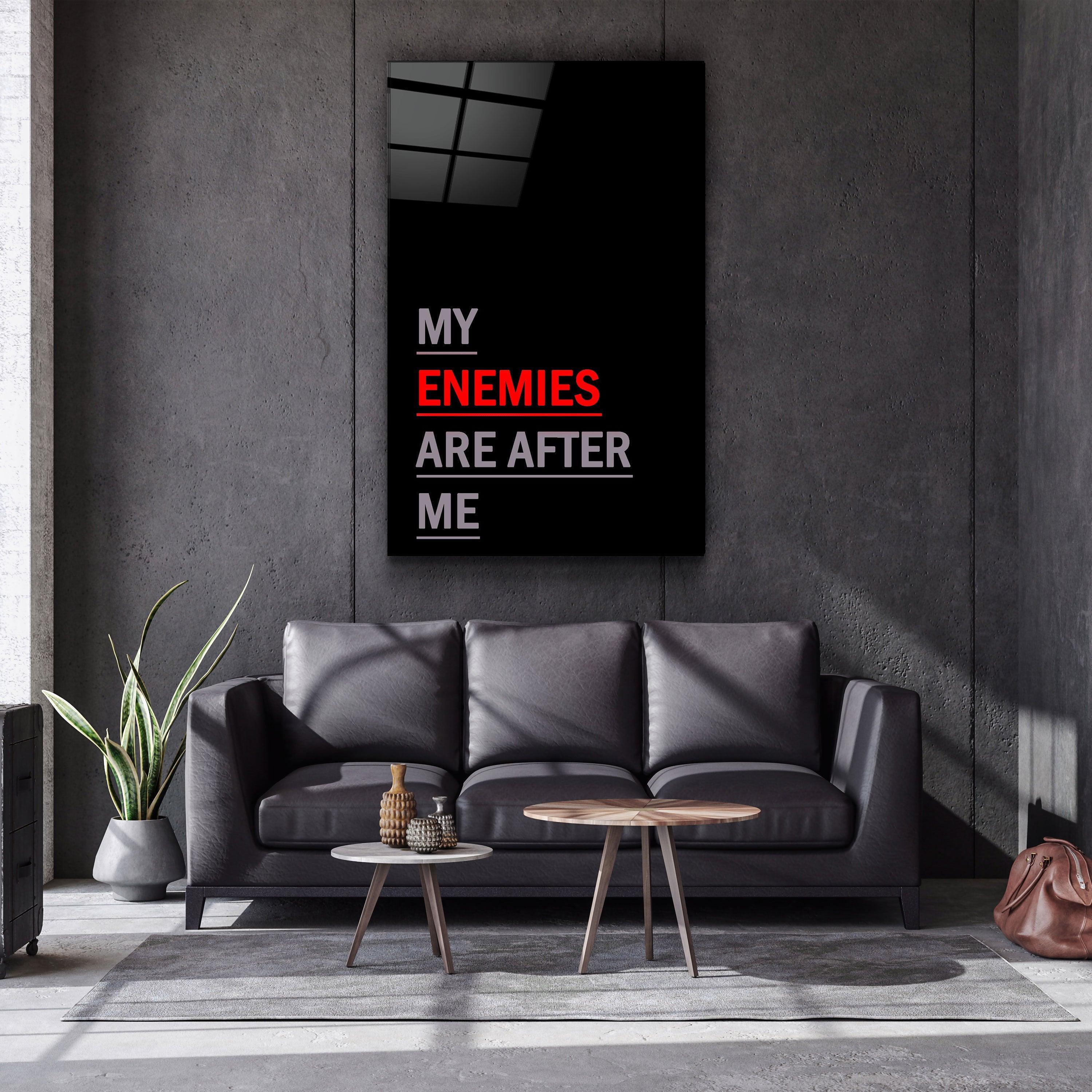 ・"My Enemies Are After Me"・Designers Collection Glass Wall Art - ArtDesigna Glass Printing Wall Art