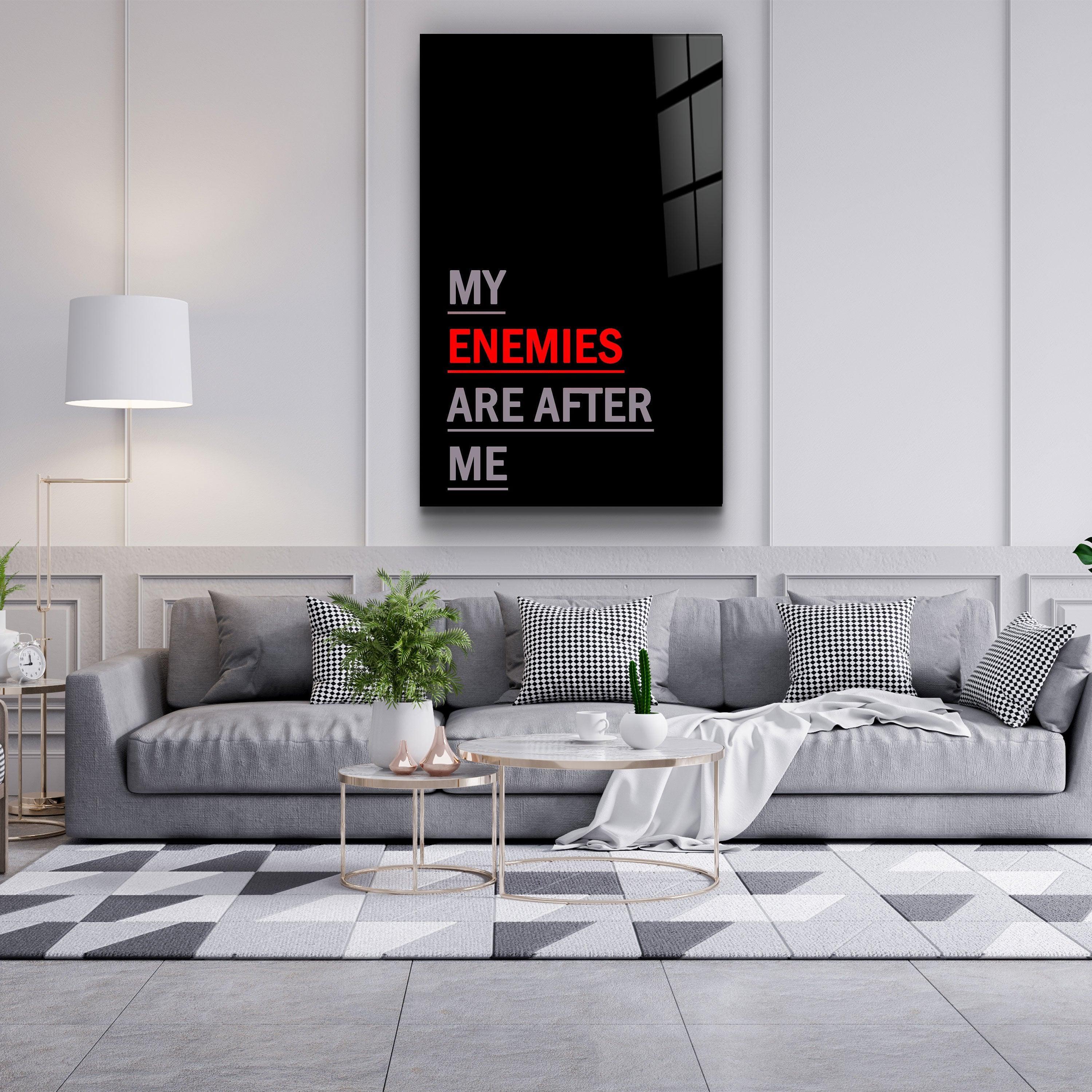 ・"My Enemies Are After Me"・Designers Collection Glass Wall Art - ArtDesigna Glass Printing Wall Art