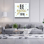・"BeYoutiful"・Glass Wall Art - ArtDesigna Glass Printing Wall Art