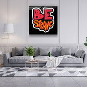 ・"Be Strong"・Glass Wall Art - ArtDesigna Glass Printing Wall Art