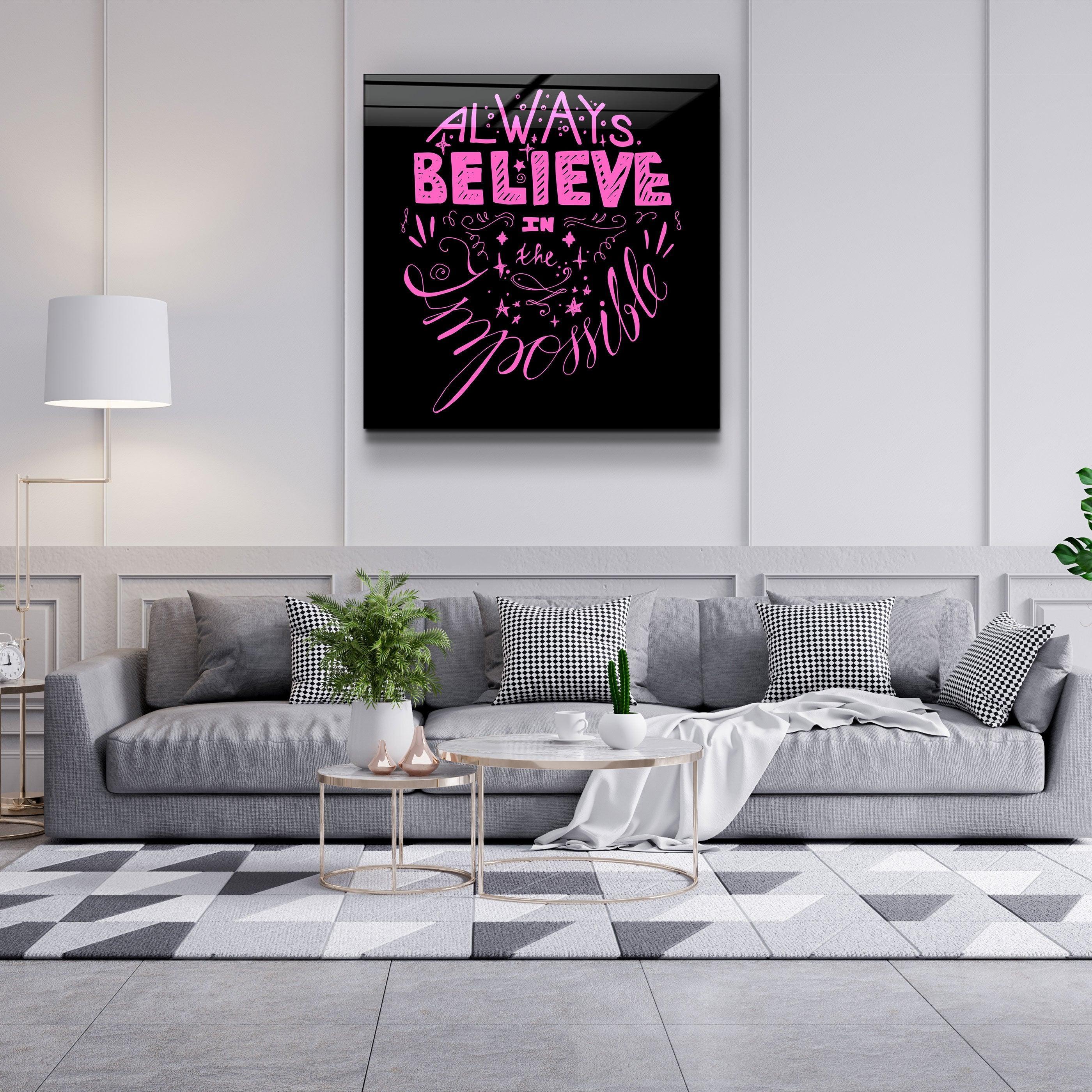 ・"Always Believe in the Impossible-Pink"・Glass Wall Art - ArtDesigna Glass Printing Wall Art