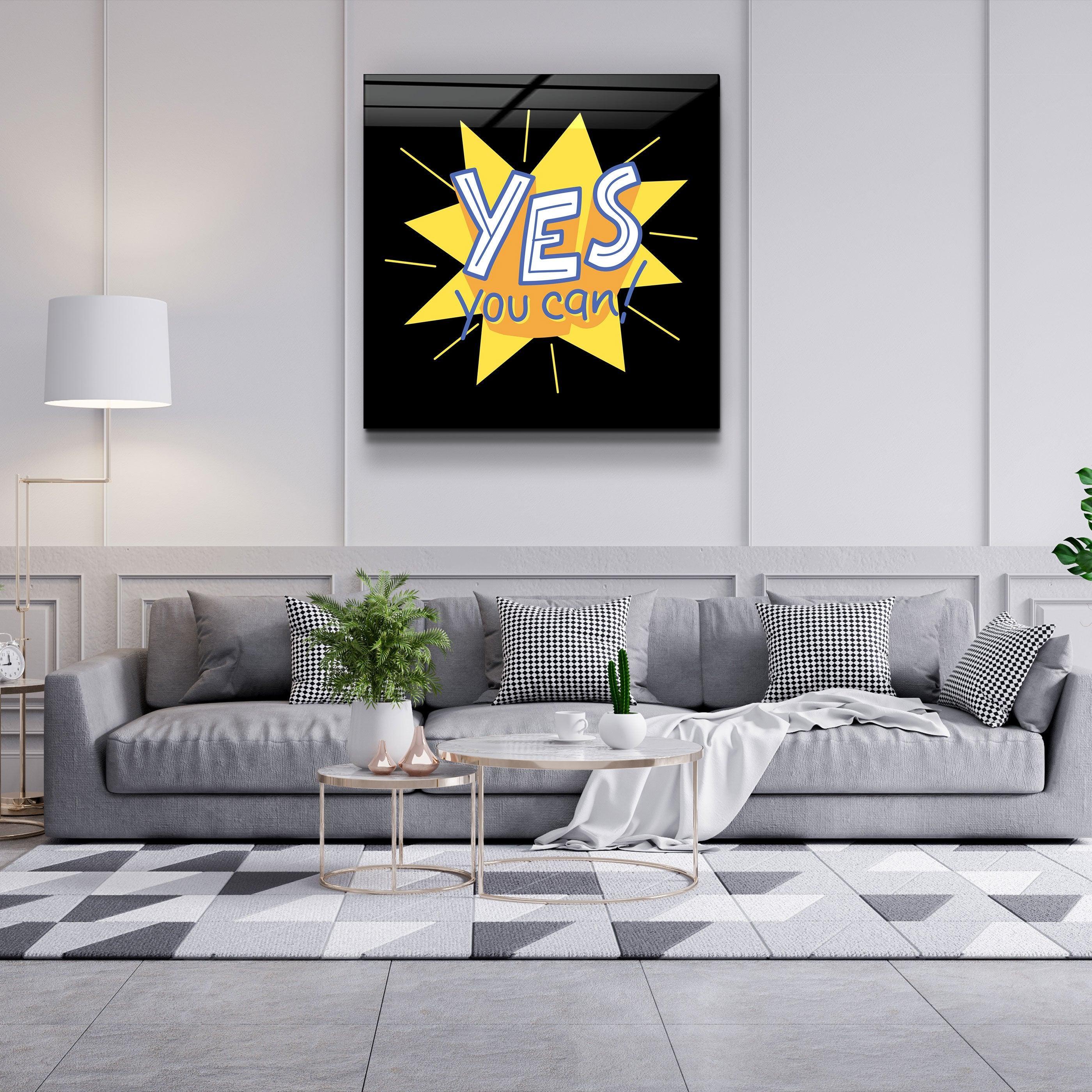 ・"Yes You Can"・Glass Wall Art - ArtDesigna Glass Printing Wall Art