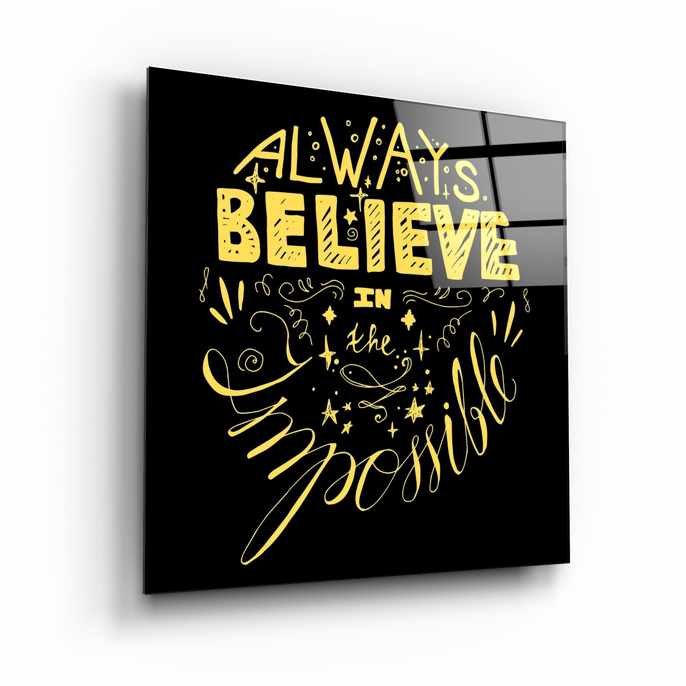 ・"Always Believe in the Impossible-Yellow"・Glass Wall Art - ArtDesigna Glass Printing Wall Art