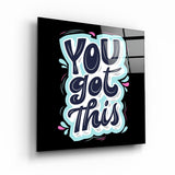 You Got This | Glass Wall Art