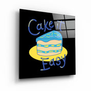・"Cake it Easy"・Glass Wall Art - ArtDesigna Glass Printing Wall Art