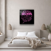・"Always Believe in the Impossible-Pink"・Glass Wall Art - ArtDesigna Glass Printing Wall Art