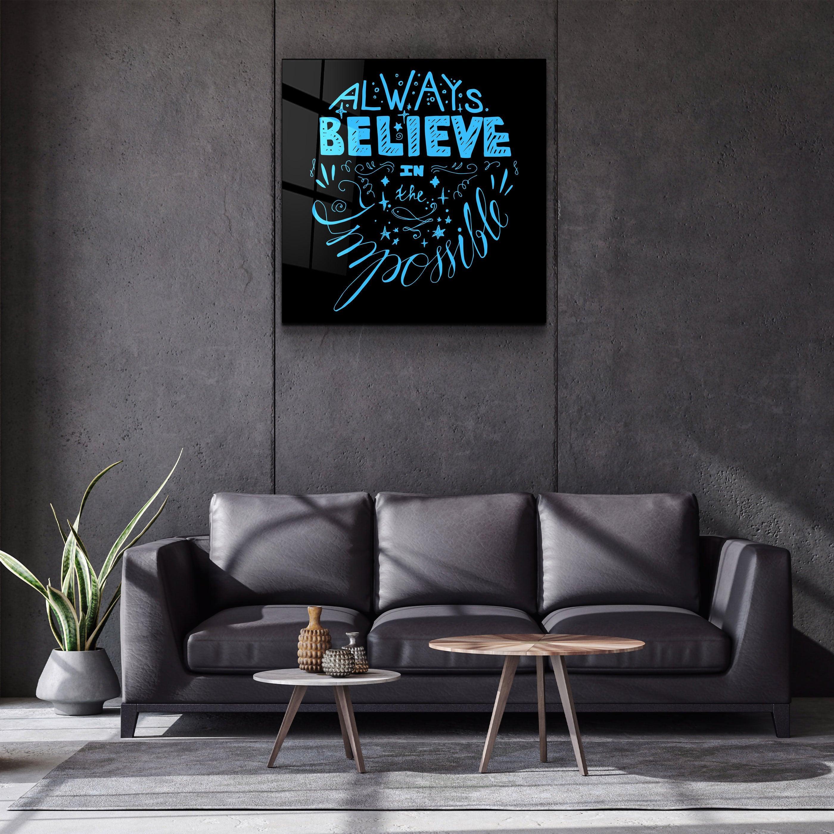 ・"Always Believe in the Impossible-Blue"・Glass Wall Art - ArtDesigna Glass Printing Wall Art