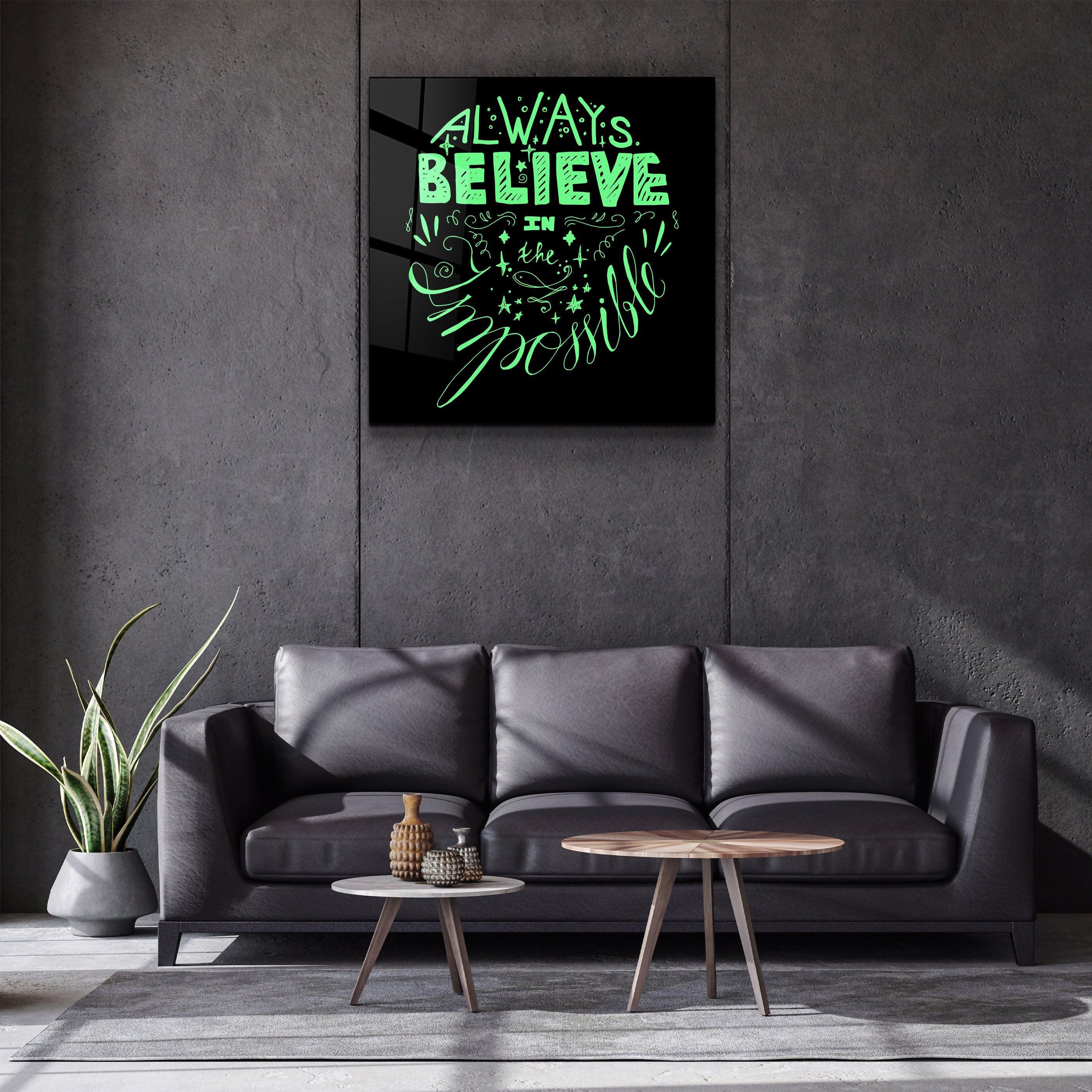 ・"Always Believe in the Impossible-Green"・Glass Wall Art - ArtDesigna Glass Printing Wall Art