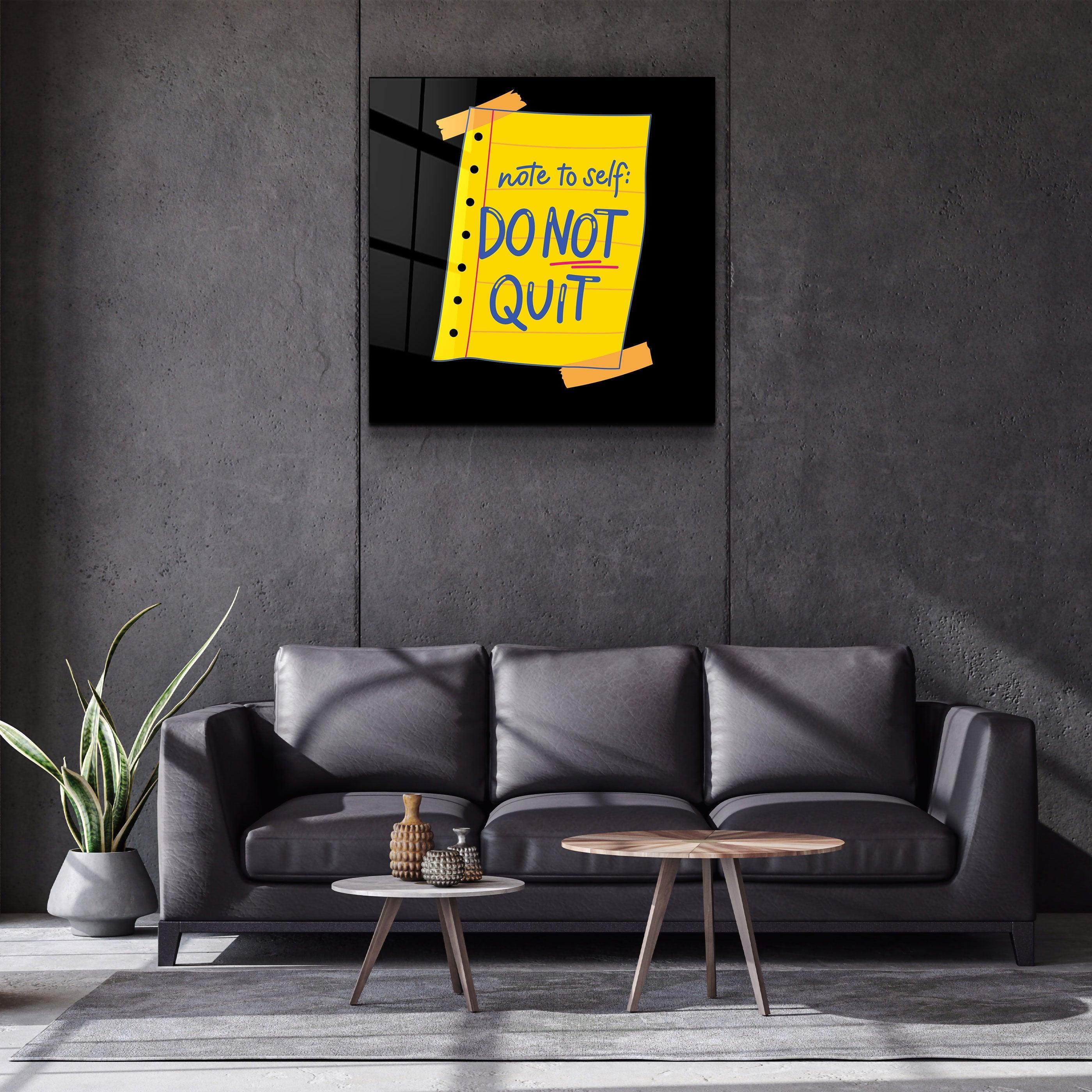 ・"Do Not Quit"・Glass Wall Art - ArtDesigna Glass Printing Wall Art