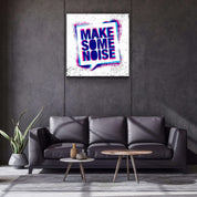 ."Make Some Noise". Designer's Collection Glass Wall Art - ArtDesigna Glass Printing Wall Art