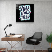 ・"You Got This"・Glass Wall Art - ArtDesigna Glass Printing Wall Art