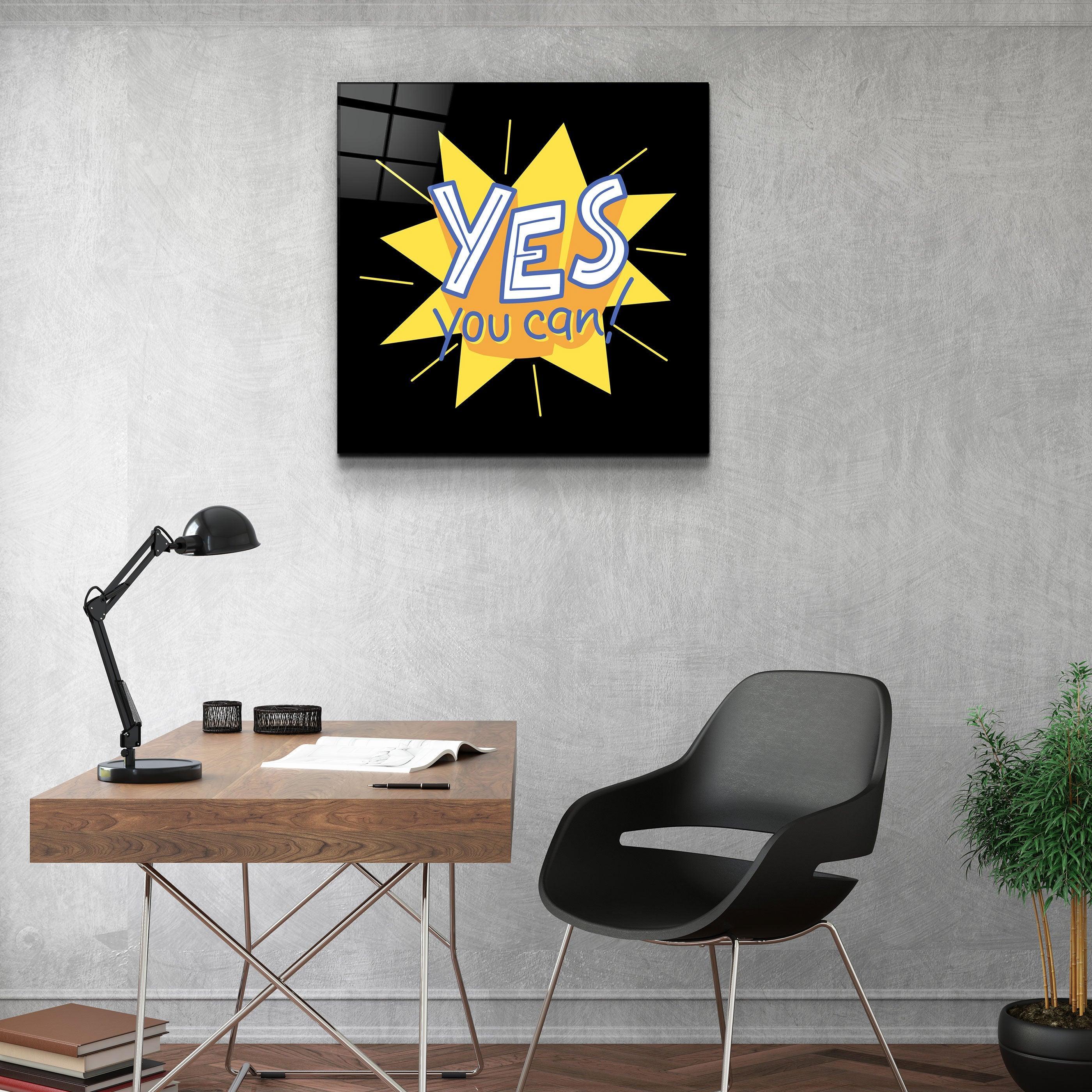 ・"Yes You Can"・Glass Wall Art - ArtDesigna Glass Printing Wall Art