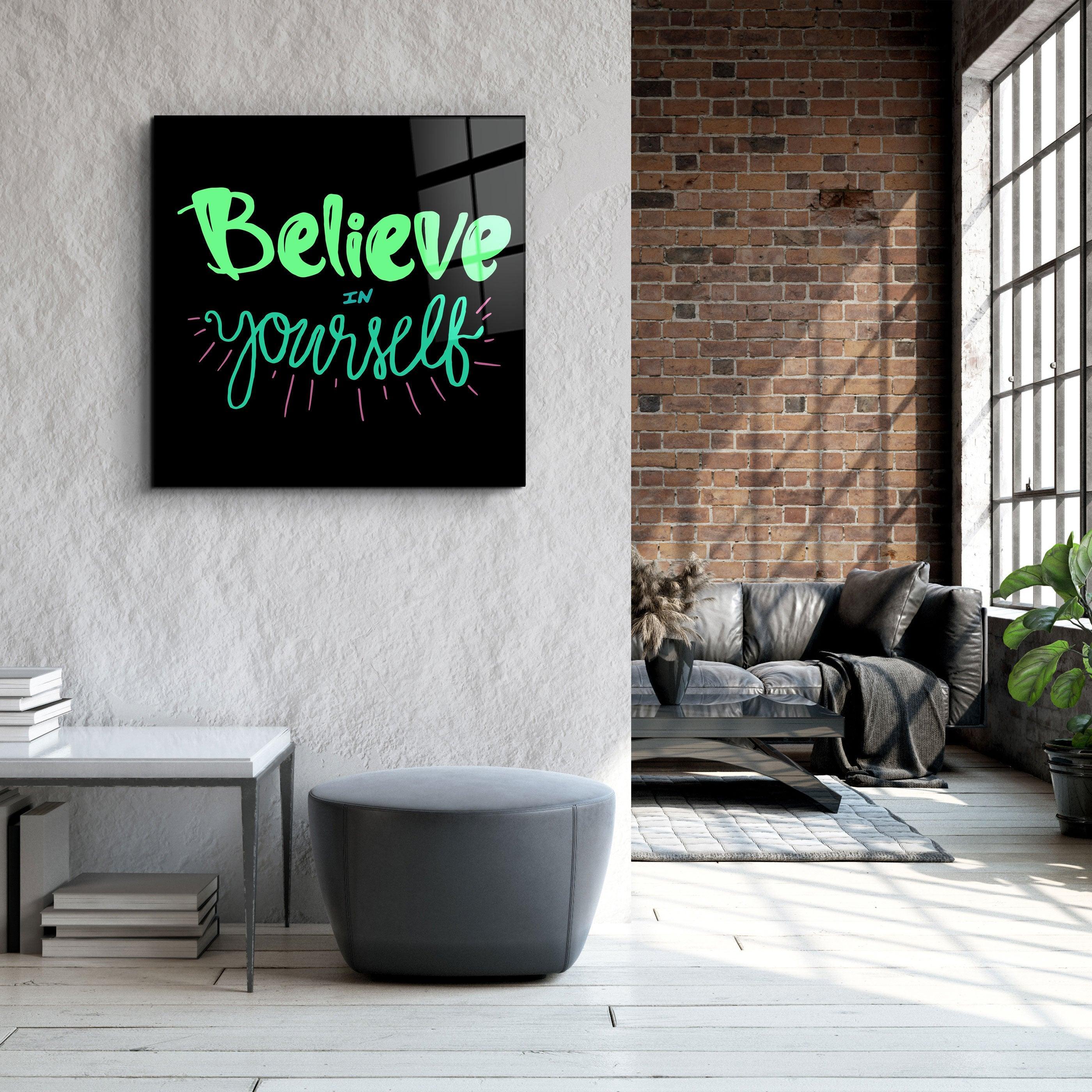 ・"Believe Yourself"・Glass Wall Art - ArtDesigna Glass Printing Wall Art