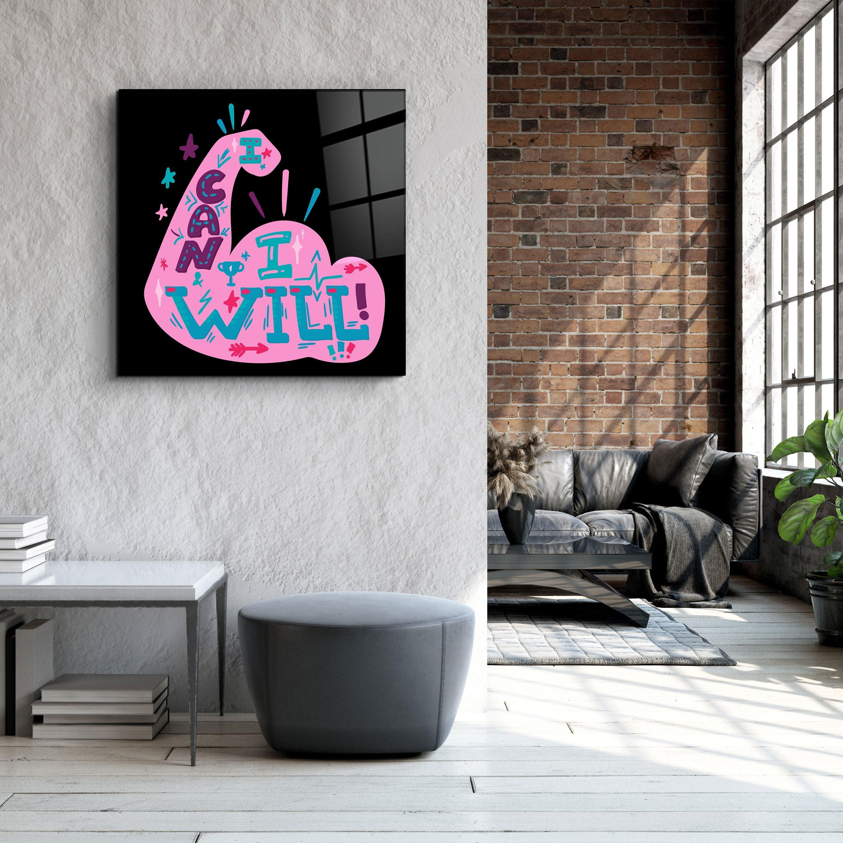 ・"I can I will"・Glass Wall Art - ArtDesigna Glass Printing Wall Art
