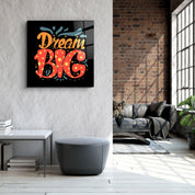 ・"Dream Big"・Glass Wall Art - ArtDesigna Glass Printing Wall Art