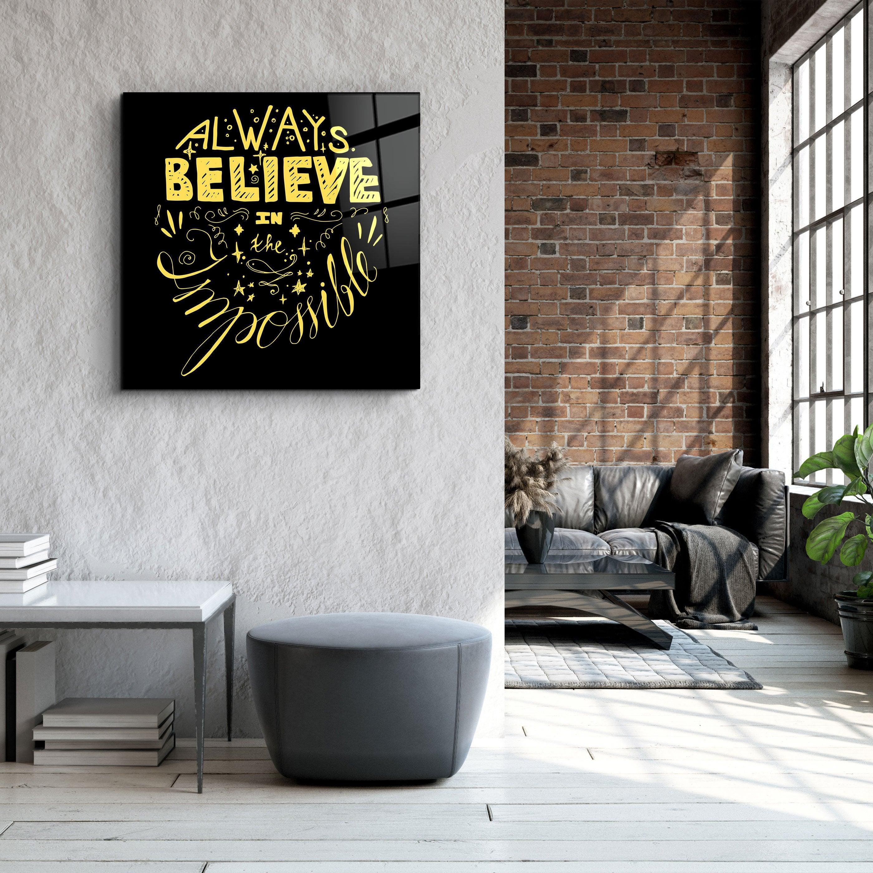 ・"Always Believe in the Impossible-Yellow"・Glass Wall Art - ArtDesigna Glass Printing Wall Art