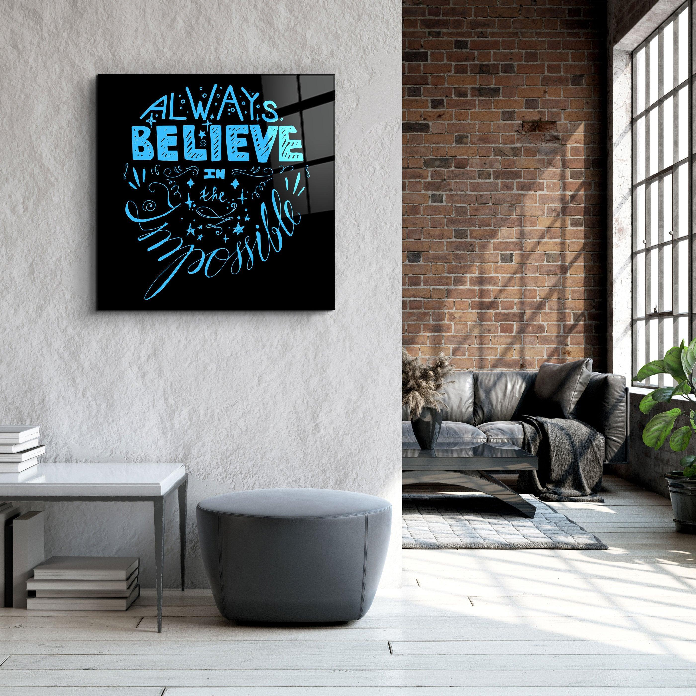 ・"Always Believe in the Impossible-Blue"・Glass Wall Art - ArtDesigna Glass Printing Wall Art
