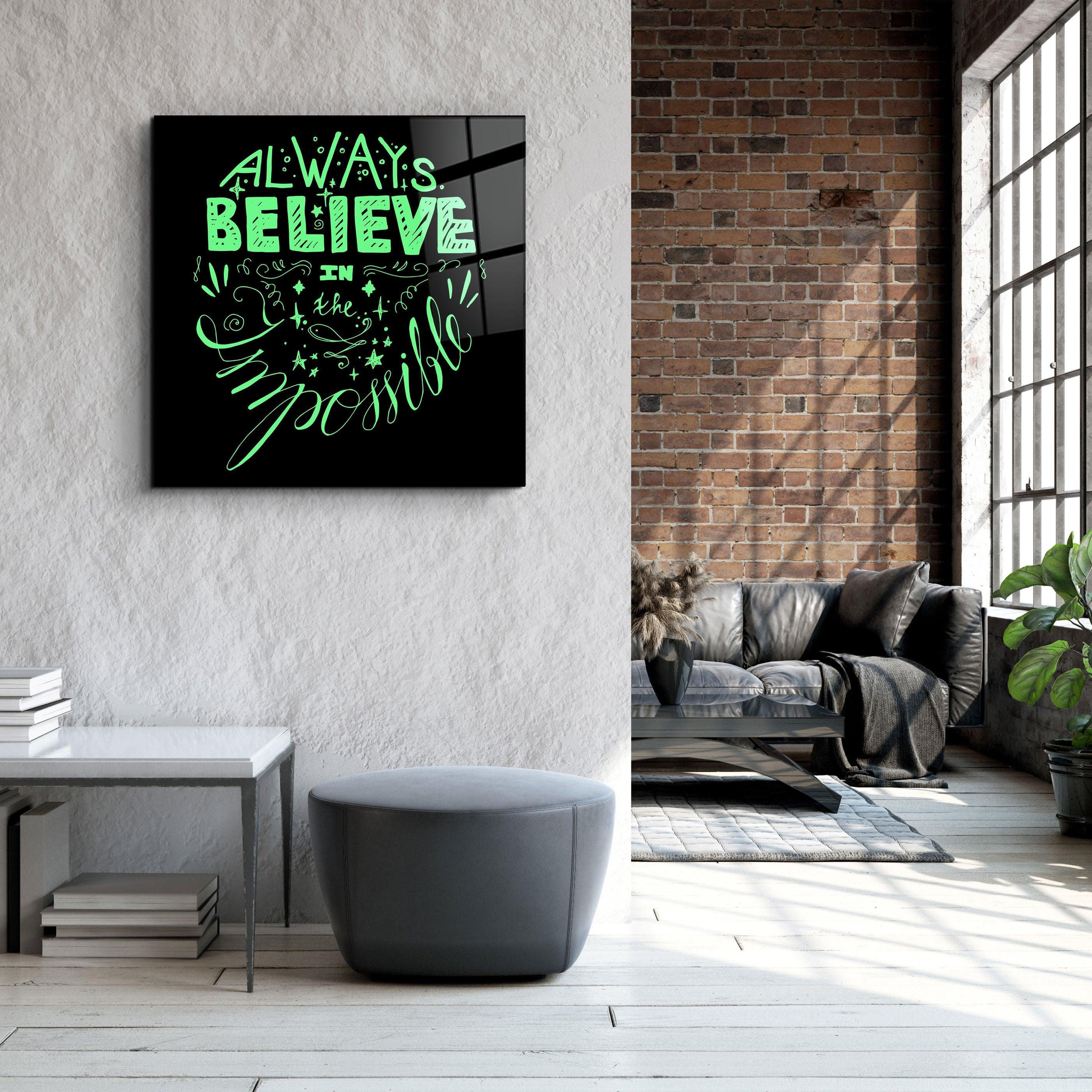 ・"Always Believe in the Impossible-Green"・Glass Wall Art - ArtDesigna Glass Printing Wall Art