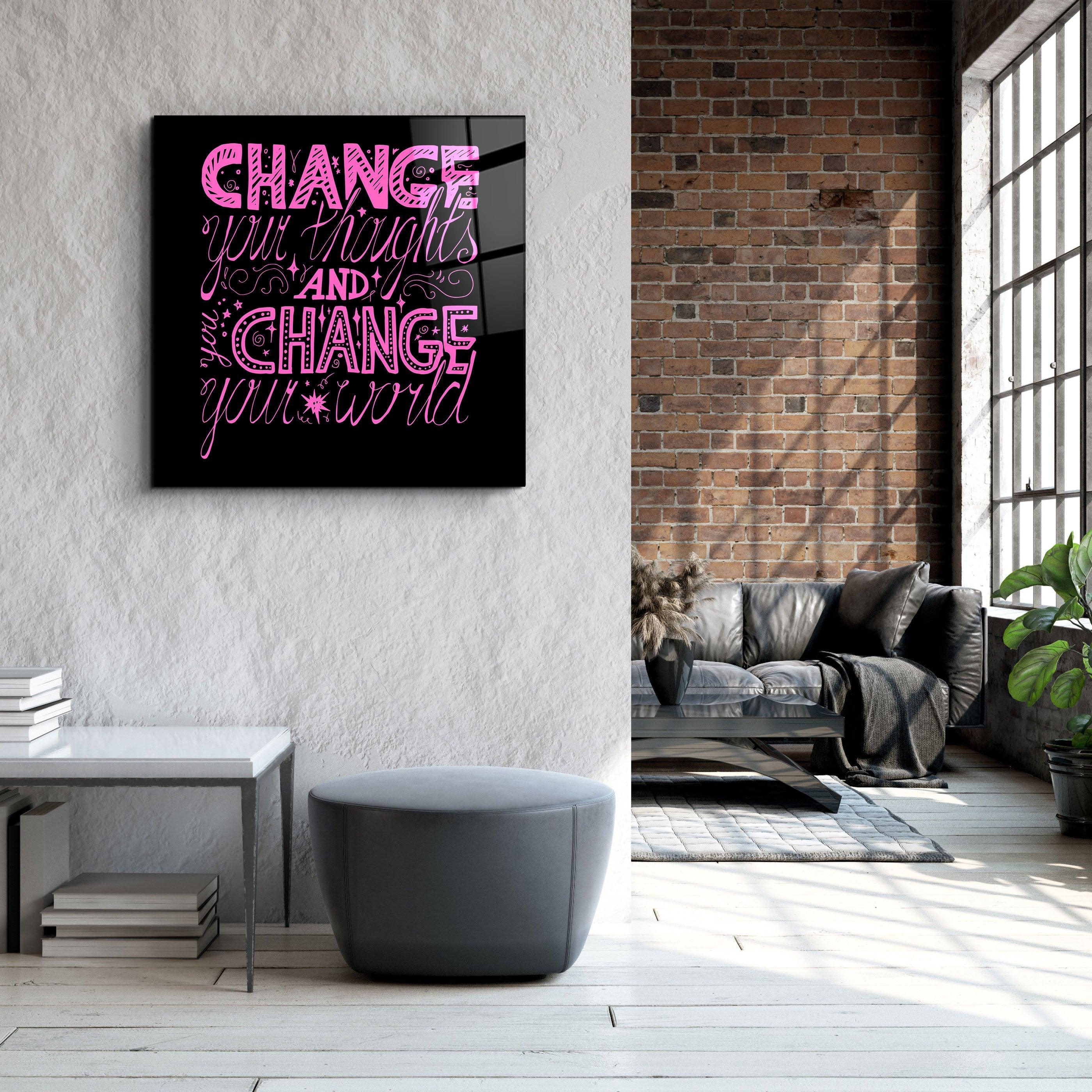 ・"Change Your World - Pink"・Glass Wall Art - ArtDesigna Glass Printing Wall Art